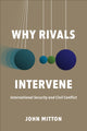 Book cover of: Why Rivals Intervene. By: John Mitton