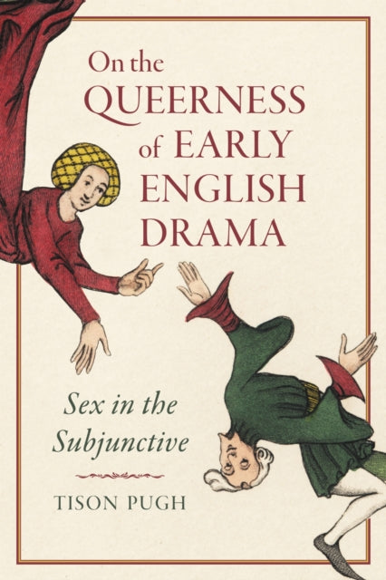 Book cover of: On the Queerness of Early English Drama. By: Tison Pugh