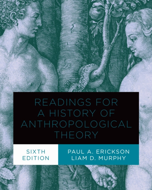 Book cover of: Readings for a History of Anthropological Theory, Sixth Edition. By: Erickson, Paul A.