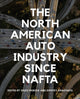 Book cover of: North American Auto Industry Since NAFTA