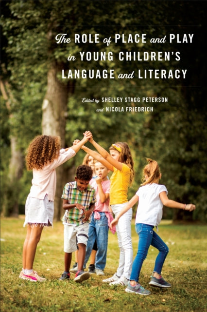 Book cover of: Role of Place and Play in Young Children's Language and Literacy. By: Shelley Stagg Peterson