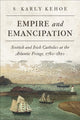 Book cover of: Empire and Emancipation. By: S. Karly Kehoe