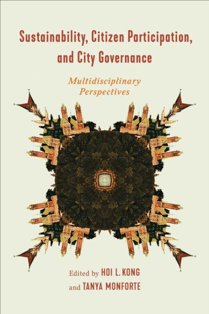 Book cover of: Sustainability, Citizen Participation, and City Governance. By: Hoi L. Kong