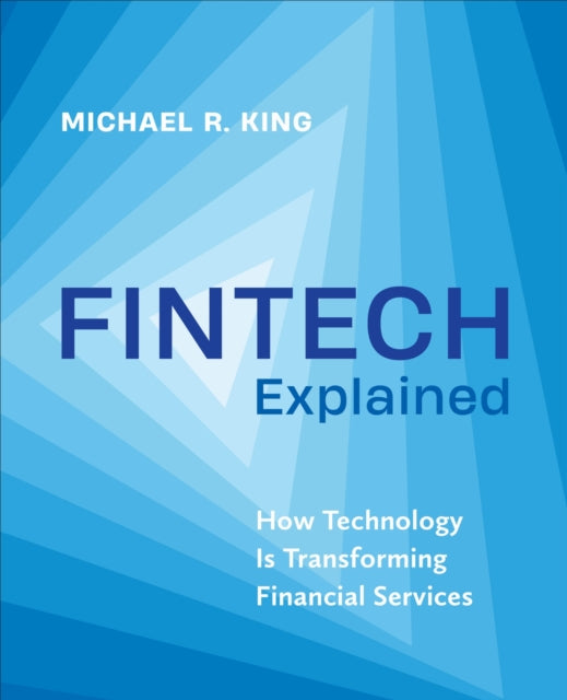 Book cover of: Fintech Explained. By: King, Michael