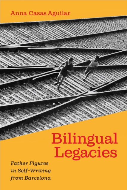 Book cover of: Bilingual Legacies. By: Anna Casas Aguilar