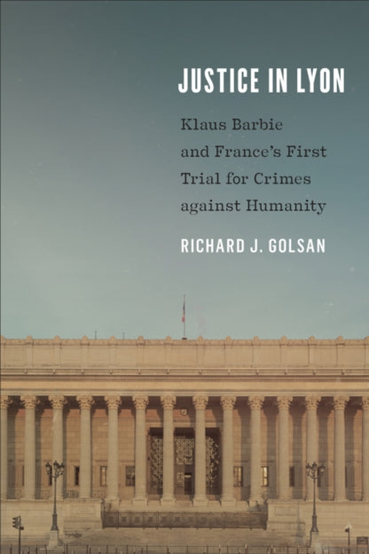 Book cover of: Justice in Lyon. By: Richard J. Golsan
