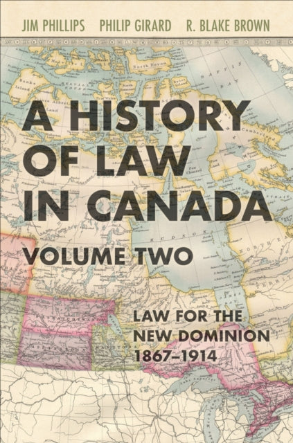 Book cover of: History of Law in Canada, Volume Two. By: Jim Phillips
