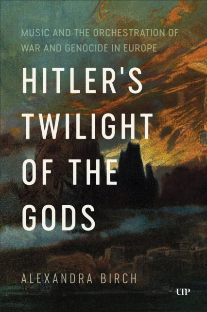 Book cover of: Hitler's Twilight of the Gods. By: Alexandra Birch