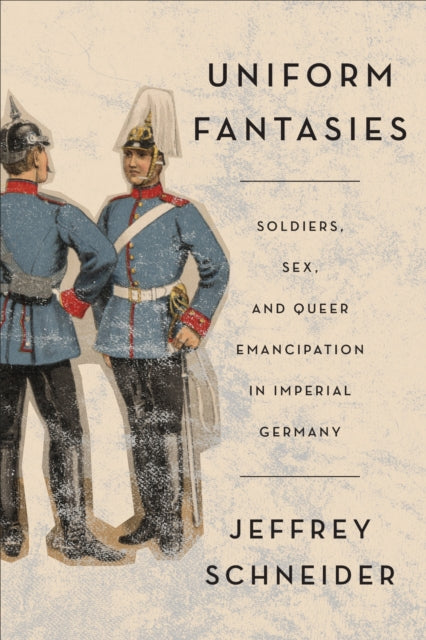Book cover of: Uniform Fantasies. By: Jeffrey Schneider