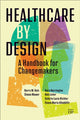 Book cover of: Healthcare by Design. By: Barry M. Katz
