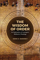 Book cover of: Wisdom of Order. By: John Dadosky