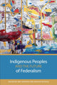Book cover of: Indigenous Peoples and the Future of Federalism. By: Amy Swiffen