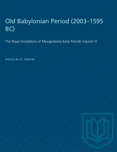 Book cover of: Old Babylonian Period (2003-1595 B.C.). By: Douglas Frayne