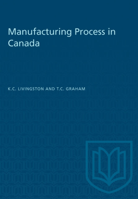 Book cover of: Manufacturing Process in Canada. By: Graham LIVINGSTON