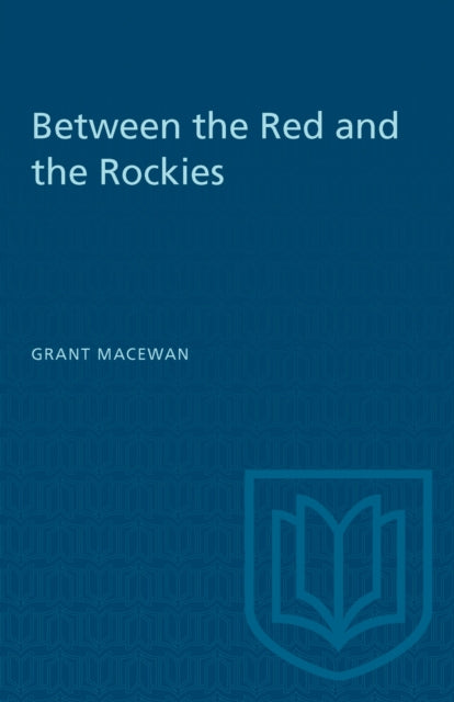 Book cover of: Between the Red and the Rockies. By: MACEWAN