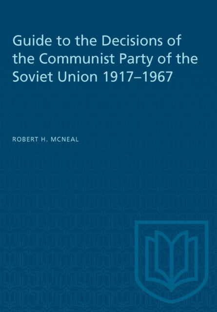 Book cover of: Guide to the Decisions of the Communist Party of the Soviet Union 1917-1967. By: MCNEAL