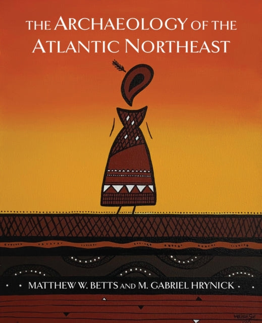 Book cover of: Archaeology of the Atlantic Northeast. By: Matthew W. Betts