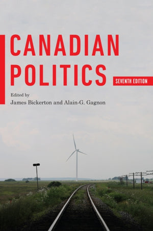 Canadian Politics, Seventh Edition