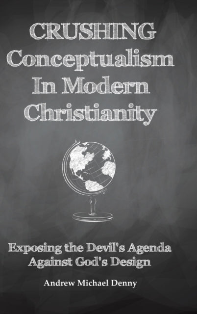 Book cover of: Crushing Conceptualism in Modern Christianity