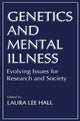 Book cover of: Genetics and Mental Illness. By: L.L. Hall