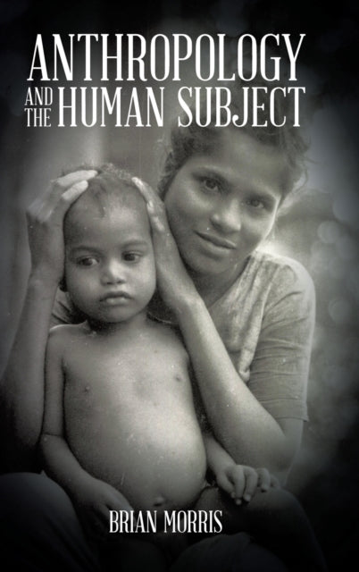 Book cover of: Anthropology and the Human Subject