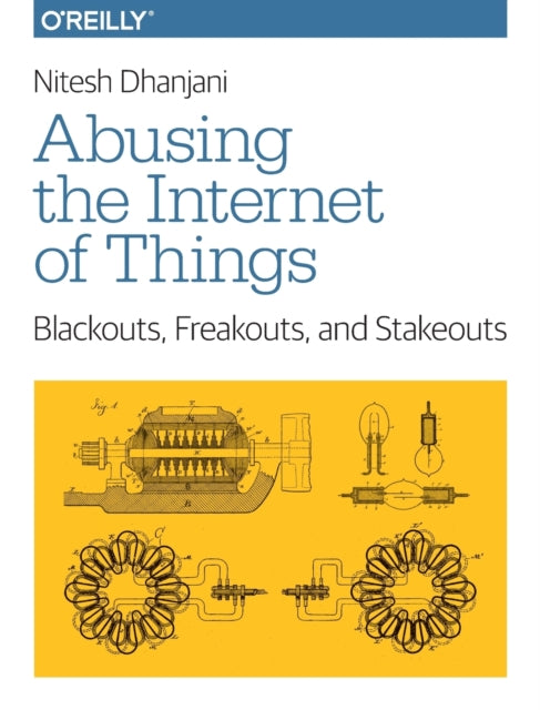Book cover of: Abusing the Internet of Things. By: Nitesh Dhanjani