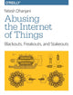 Book cover of: Abusing the Internet of Things. By: Nitesh Dhanjani
