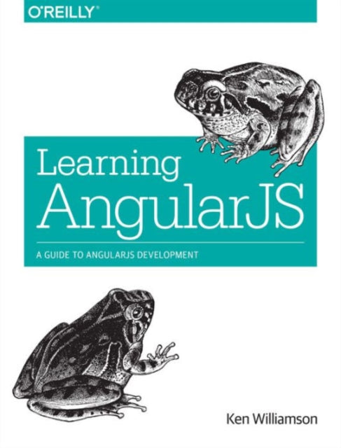 Book cover of: Learning AngularJS. By: Ken Williamson