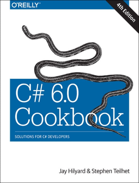 Book cover of: C# 6.0 Cookbook 4e. By: Jay Hilyard