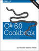 Book cover of: C# 6.0 Cookbook 4e. By: Jay Hilyard