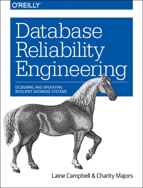 Book cover of: Database Reliability Engineering. By: Laine Campbell