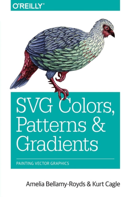 Book cover of: SVG Colours, Patterns and Gradients. By: Amelia Bellamy-Royds