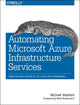 Book cover of: Automating Microsoft Azure Infrastructure Services. By: Michael Washam