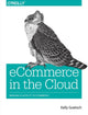 Book cover of: eCommerce in the Cloud. By: Kelly Goetsch