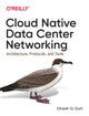 Book cover of: Cloud Native Data-Center Networking. By: Dinesh G. Dutt