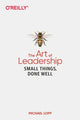 Book cover of: Art of Leadership, The. By: Michael Lopp