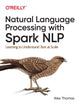 Book cover of: Natural Language Processing with Spark NLP. By: Alex Thomas