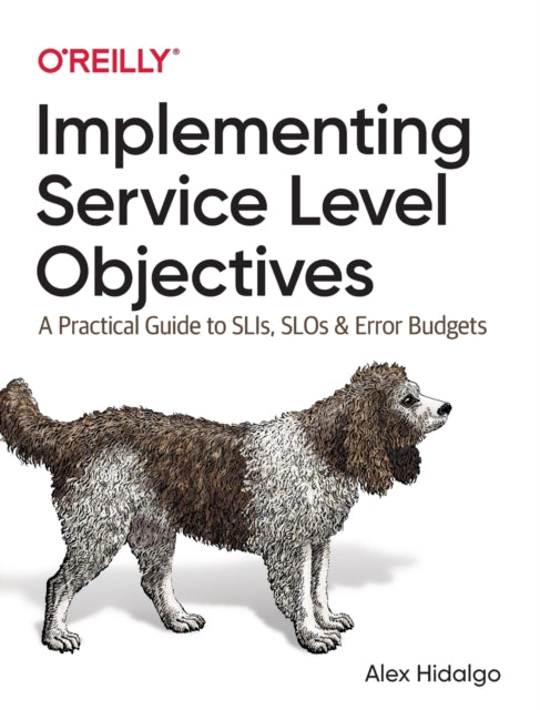 Book cover of: Implementing Service Level Objectives. By: Alex Hidalgo