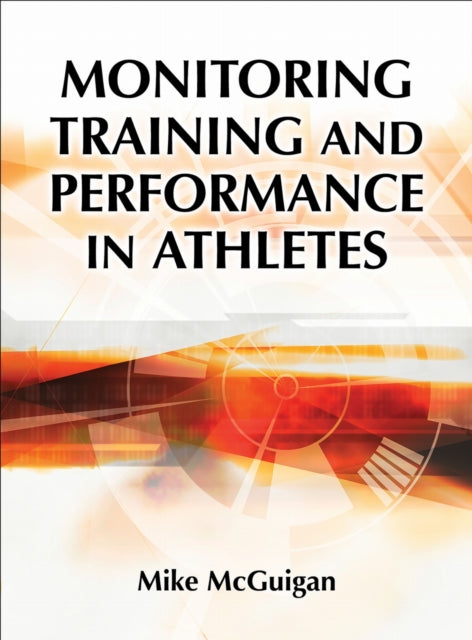Book cover of: Monitoring Training and Performance in Athletes. By: Mike McGuigan