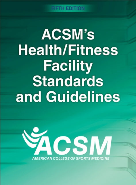Book cover of: ACSM's Health/Fitness Facility Standards and Guidelines. By: American College of Sports Medicine