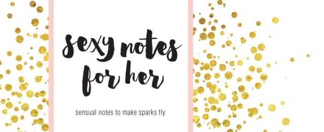 Book cover of: Sexy Notes for Her. By: Sourcebooks