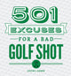 Book cover of: 501 Excuses for a Bad Golf Shot. By: Justin J. Exner