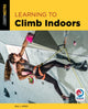 Book cover of: Learning to Climb Indoors. By: Eric Horst