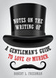 Book cover of: Notes on the Writing of A Gentleman's Guide to Love and Murder. By: Freedman, Robert L.