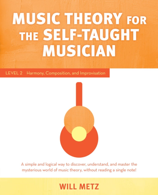 Book cover of: Music Theory for the Self-Taught Musician. By: Will Metz