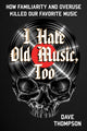 Book cover of: I Hate Old Music, Too. By: Dave Thompson