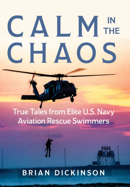 Book cover of: Calm in the Chaos. By: Brian Dickinson