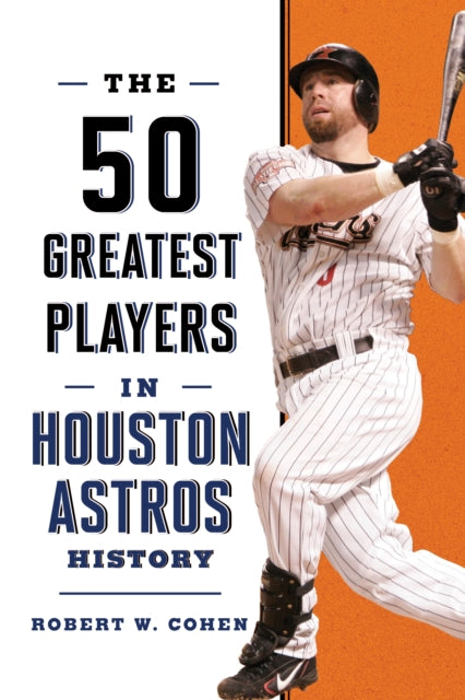Book cover of: 50 Greatest Players in Houston Astros History. By: Robert W. Cohen