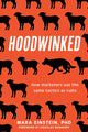 Hoodwinked, How Marketers Use the Same Tactics as Cults 9781493086153 Mara Einstein