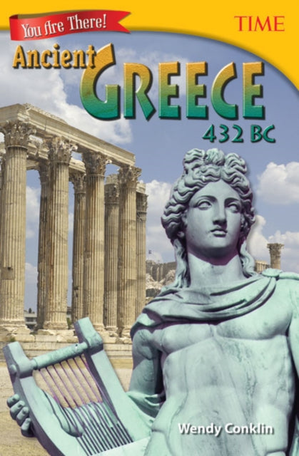 Book cover of: You Are There! Ancient Greece 432 BC. By: Wendy Conklin